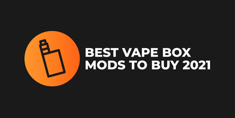 Best Vape Box Mods to Buy 2022