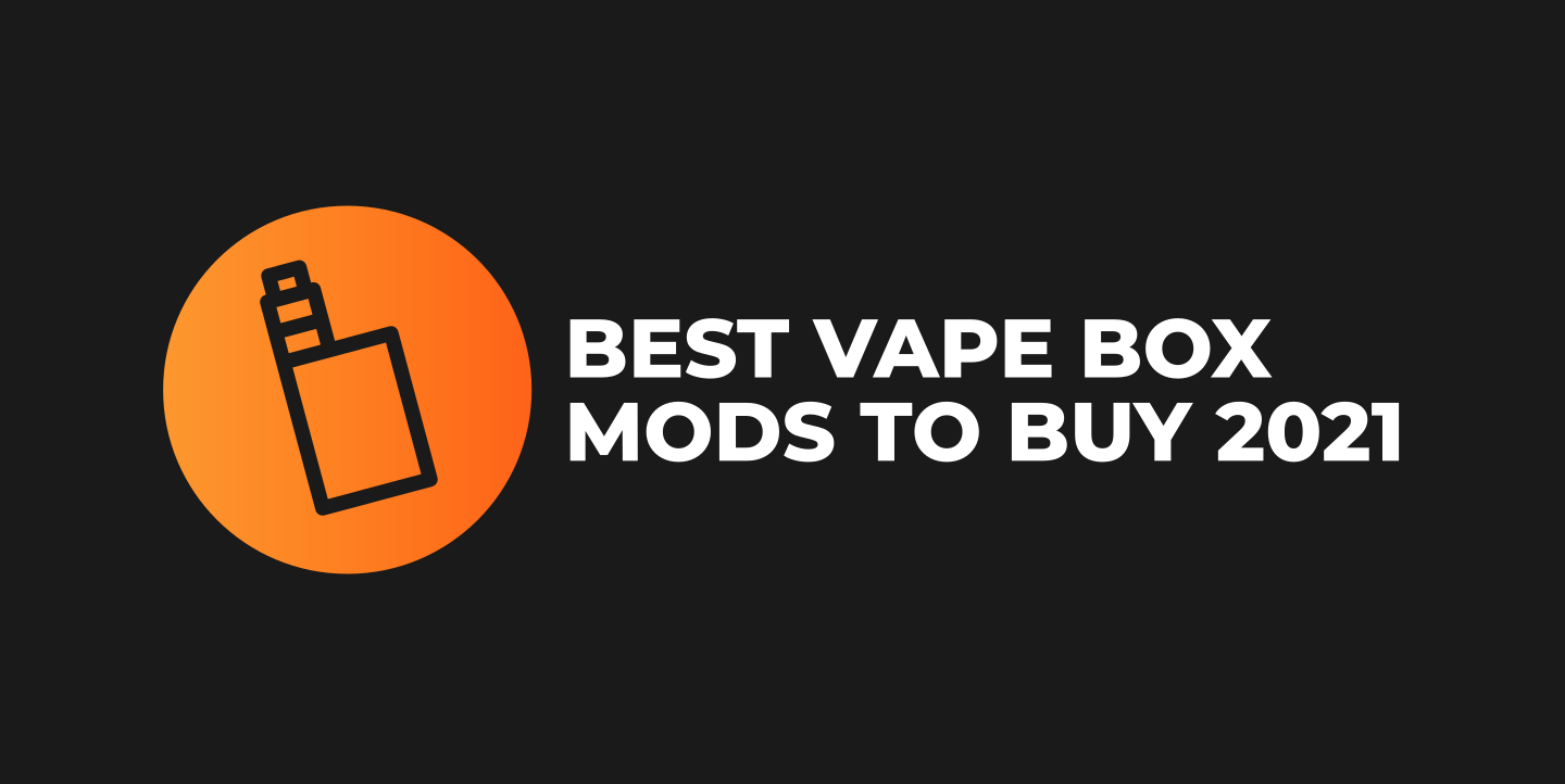 Best Vape Box Mods to Buy 2022