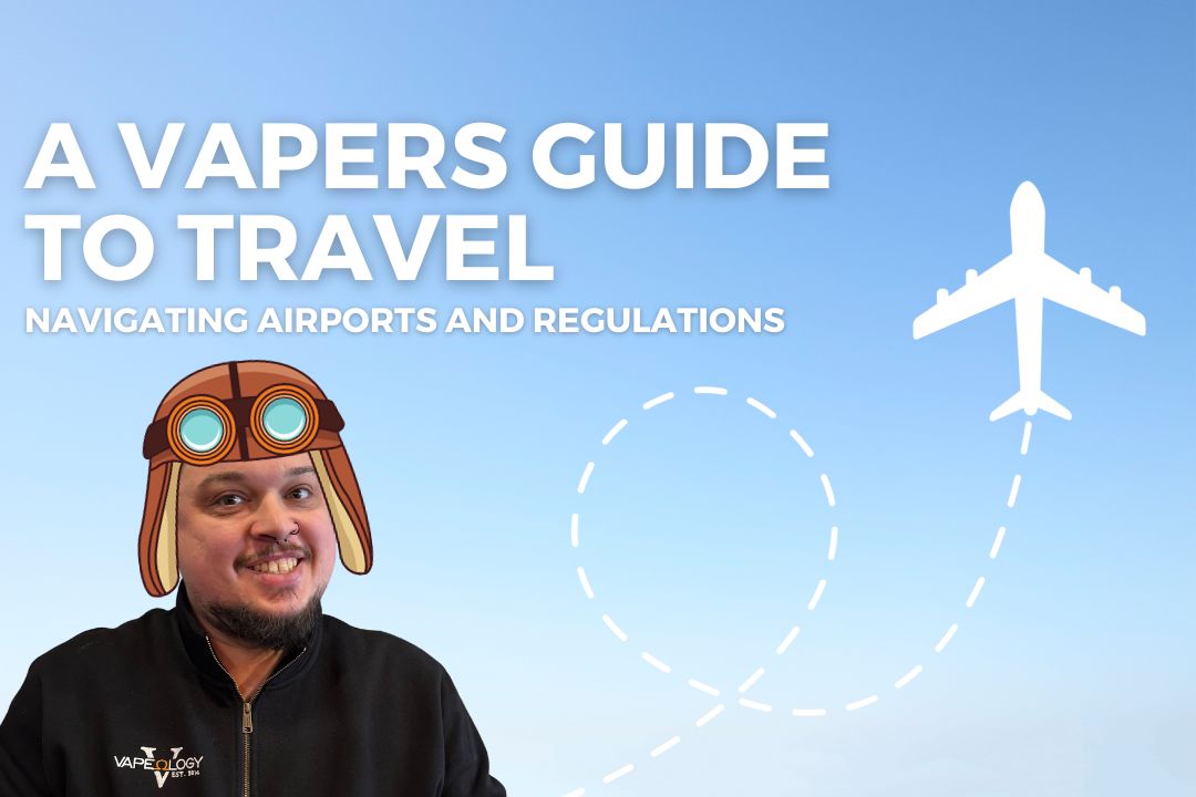 The Vaper's Guide to Travel: Navigating Airports and Regulations Vapeology The Vaper's Guide to Travel: Navigating Airports and Regulations Vapeology