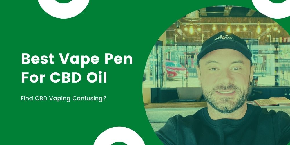 The Best Vape Pen For CBD Oil | Vaping Reviews [Nov 2020]  Vapeology