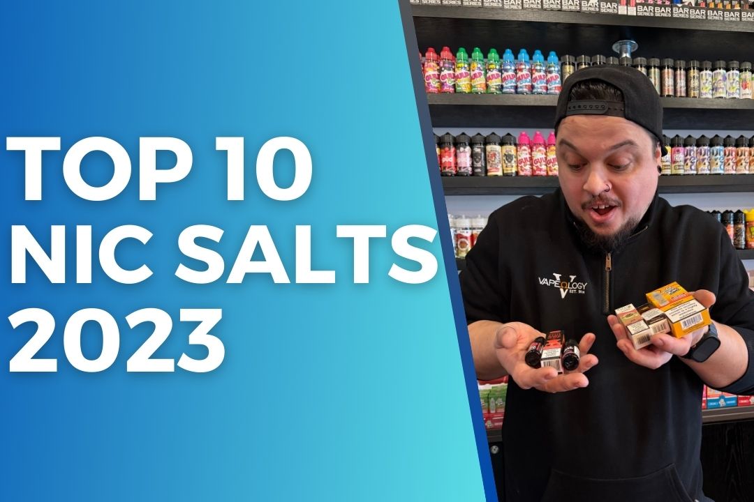 Top 10 Nic Salt E-Liquids of 2023: Elevate Your Vaping Experience with These Must-Try Flavors